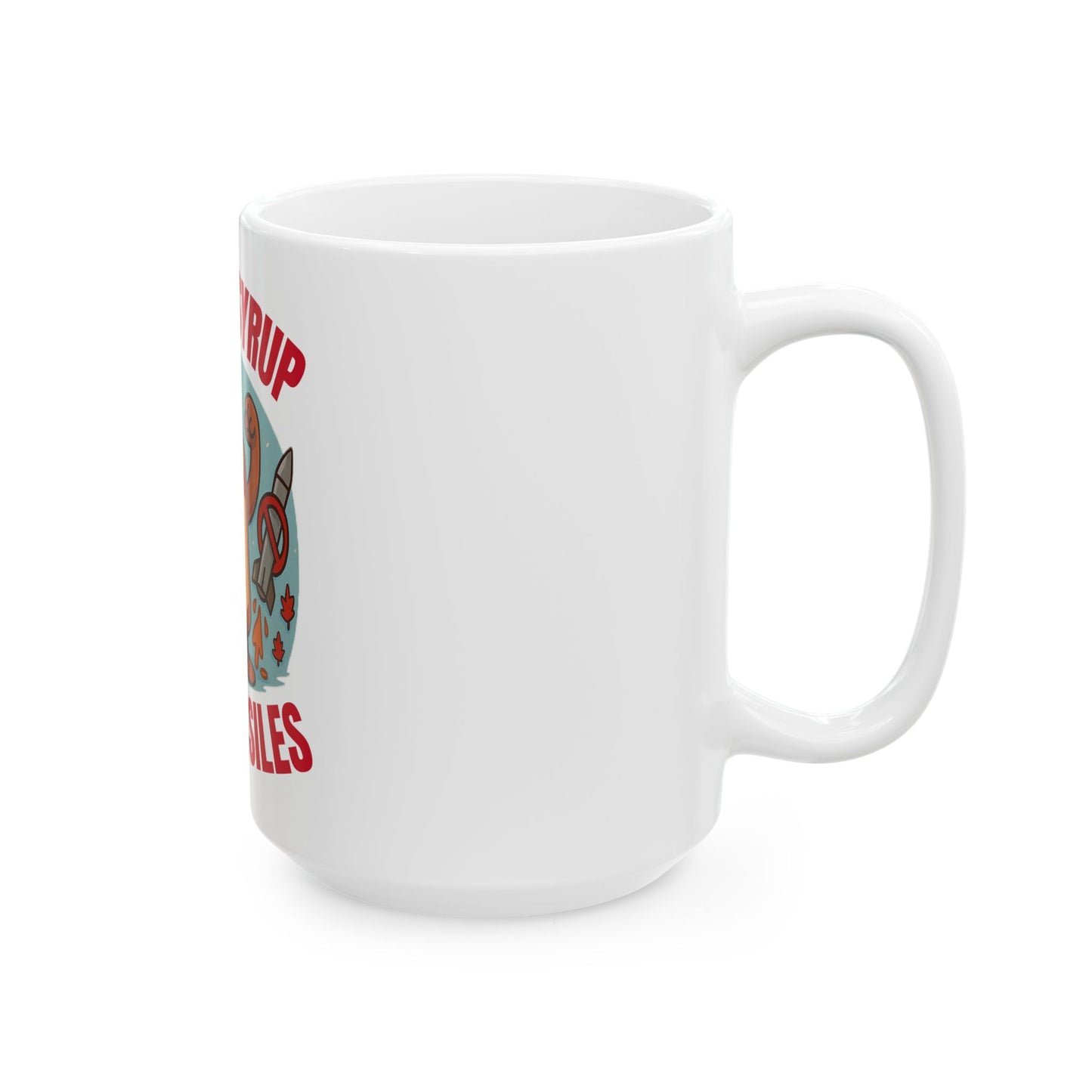 "Maple Syrup, Not Missiles" Ceramic Mug, (11oz, 15oz)