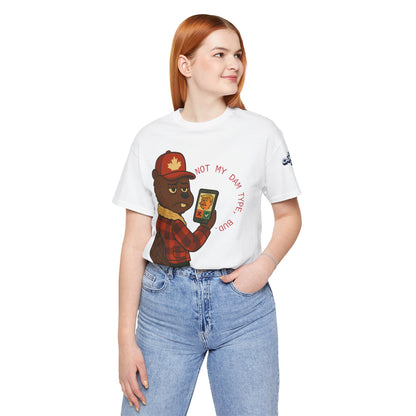 "Not My Dam Type, Bud." Short Sleeve Tee
