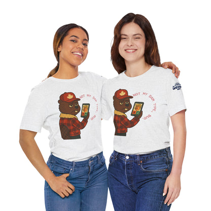 "Not My Dam Type, Bud." Short Sleeve Tee