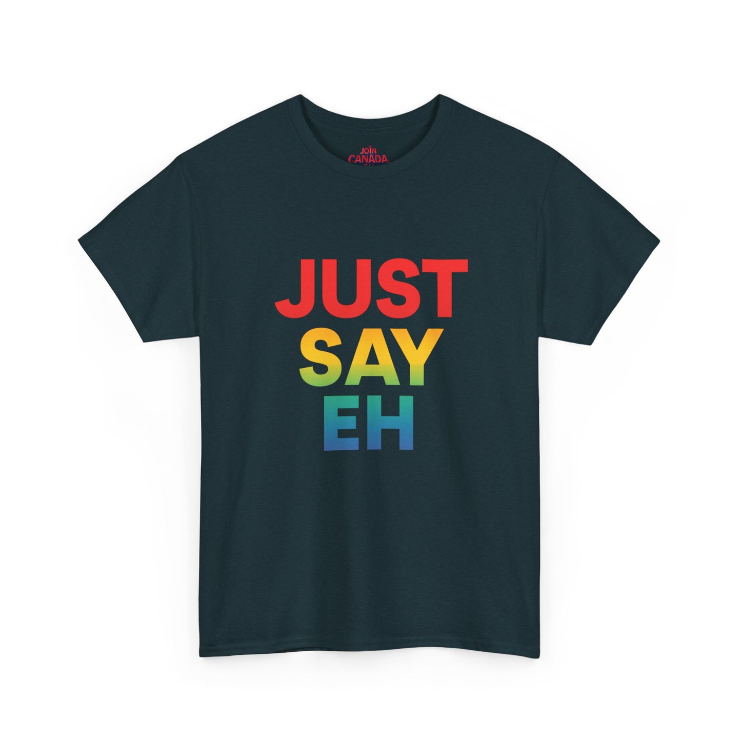 "Just Say Eh" T-Shirt