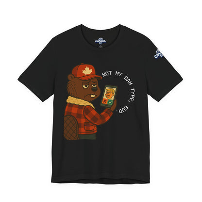 "Not My Dam Type, Bud." Short Sleeve Tee
