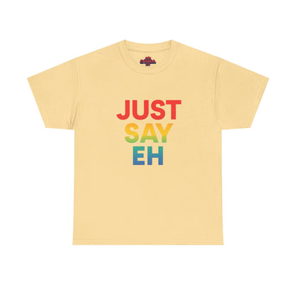 "Just Say Eh" T-Shirt
