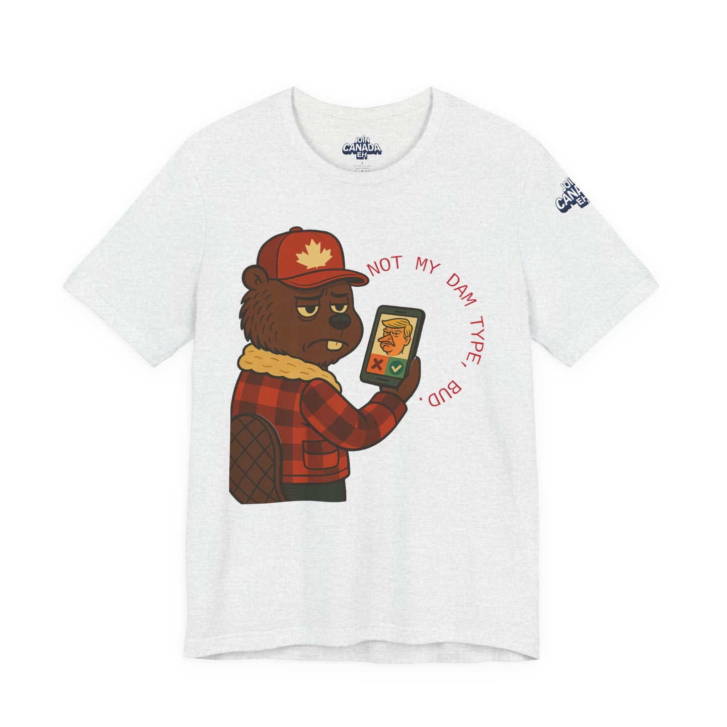 "Not My Dam Type, Bud." Short Sleeve Tee