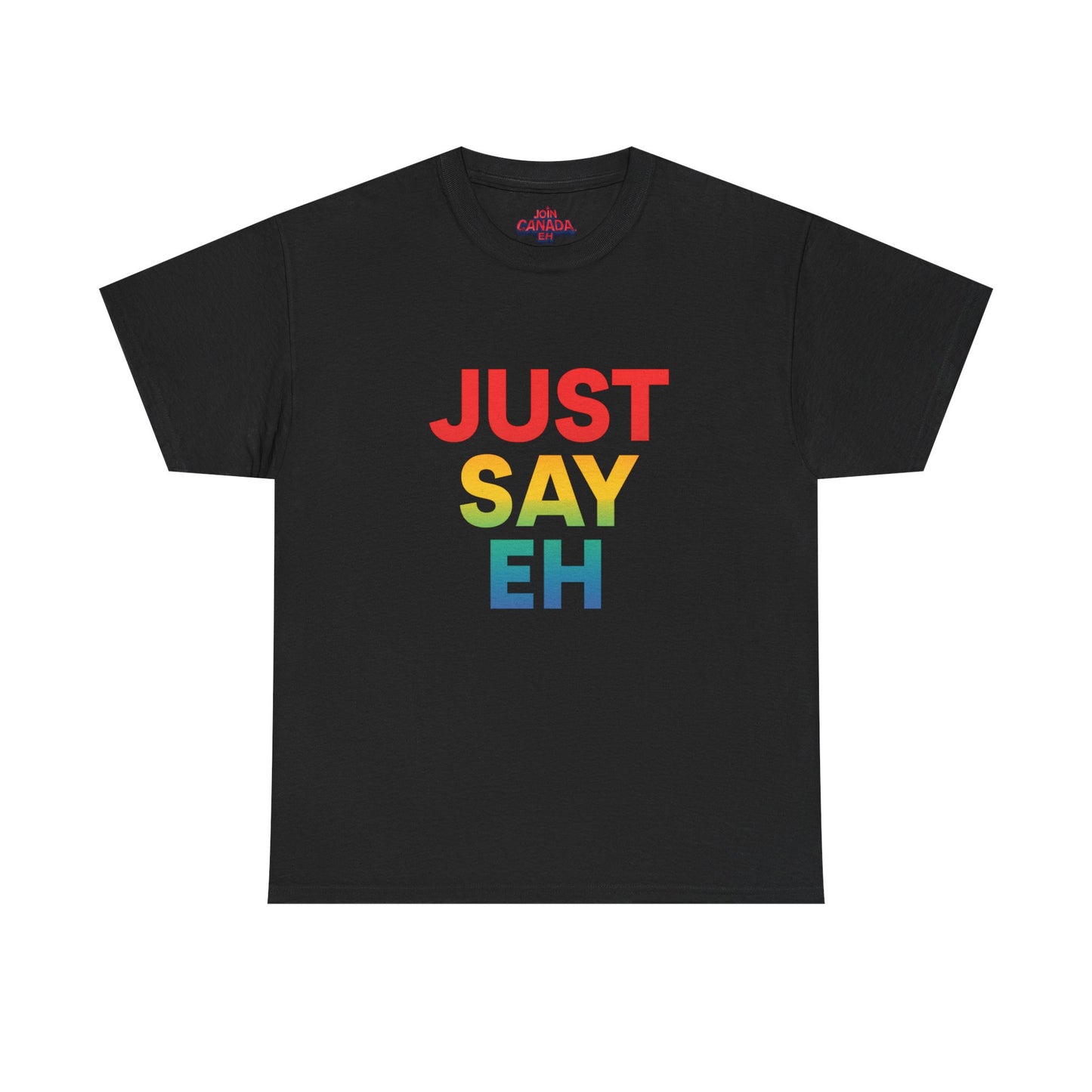 "Just Say Eh" T-Shirt