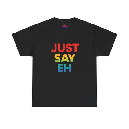 "Just Say Eh" T-Shirt