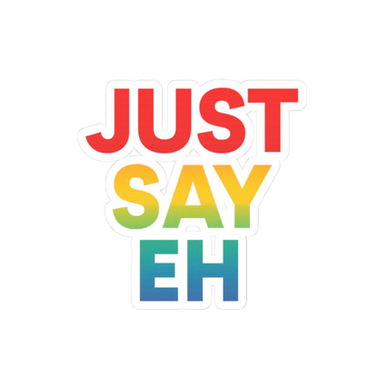 "Just Say Eh" Kiss-Cut Sticker