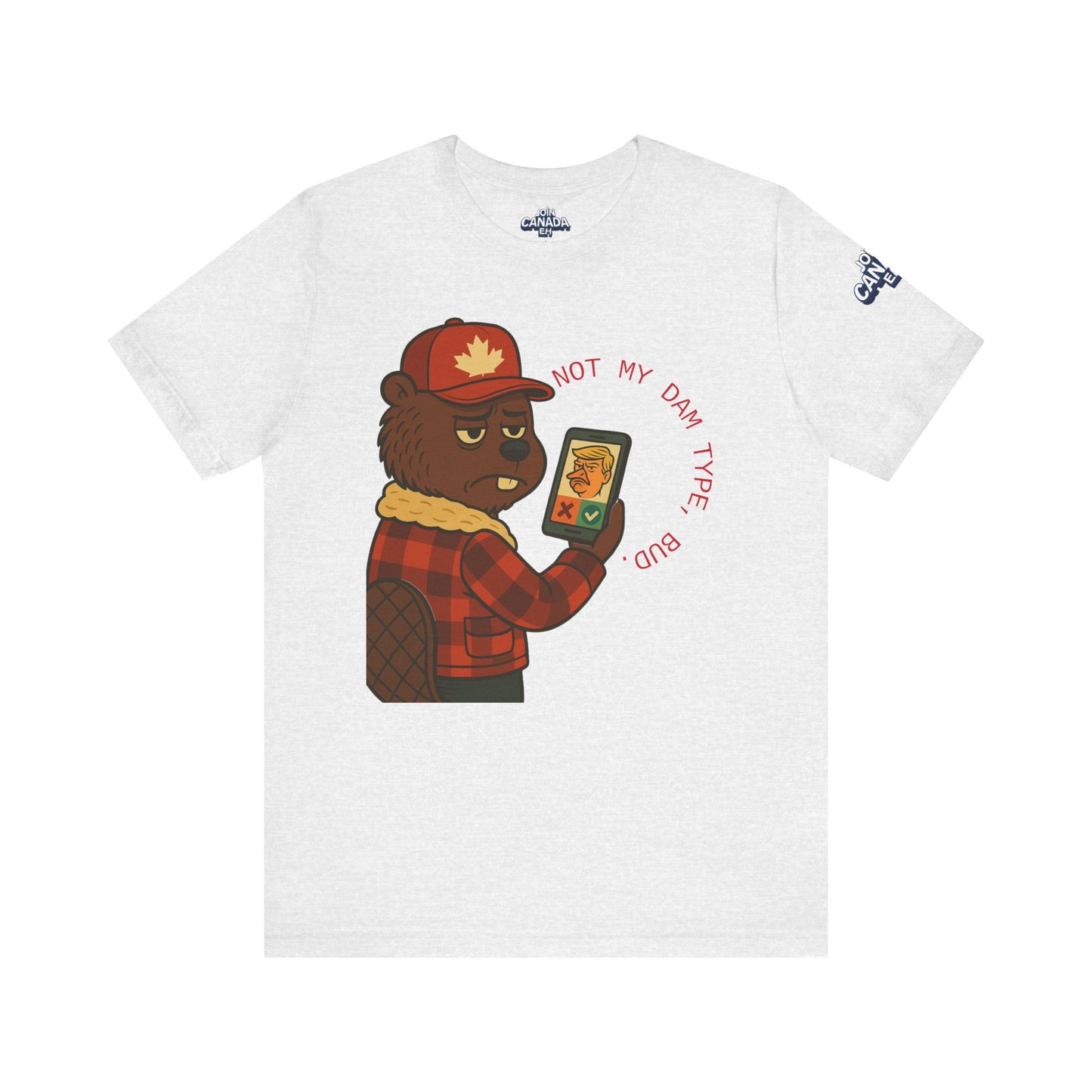 "Not My Dam Type, Bud." Short Sleeve Tee