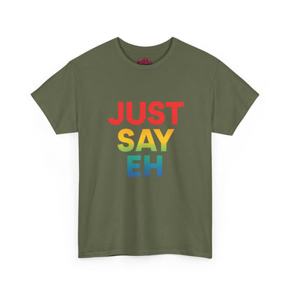 "Just Say Eh" T-Shirt