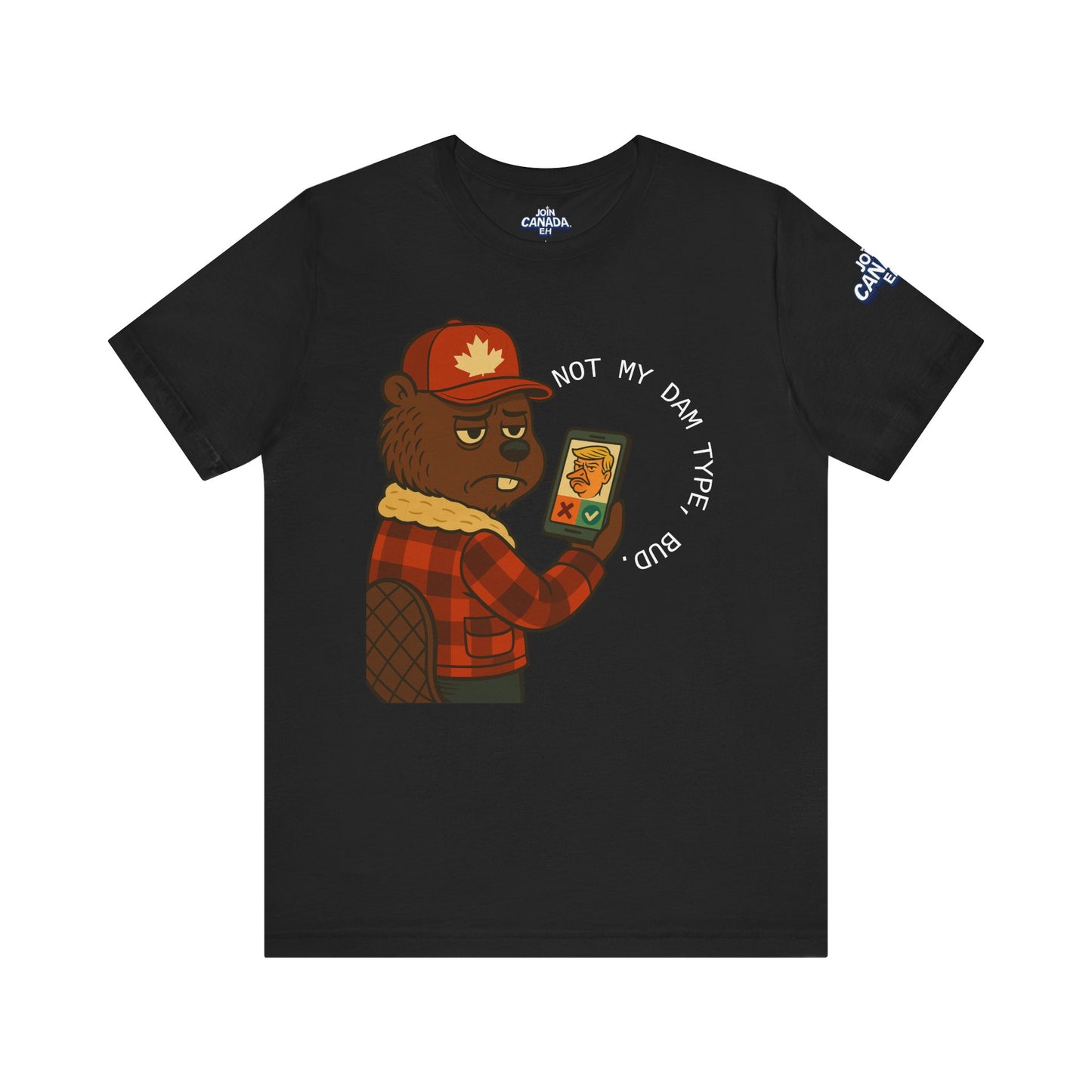 "Not My Dam Type, Bud." Short Sleeve Tee