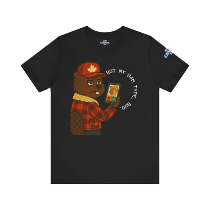 "Not My Dam Type, Bud." Short Sleeve Tee