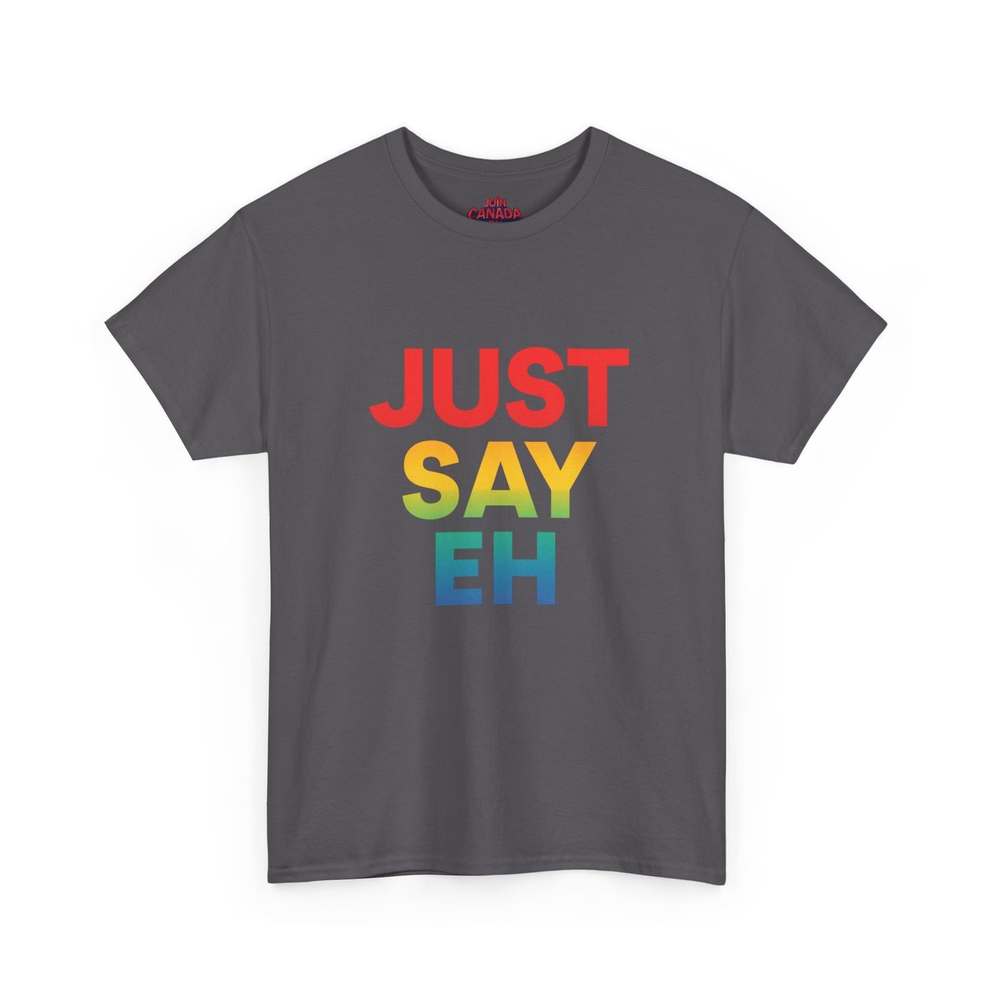 "Just Say Eh" T-Shirt