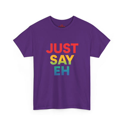 "Just Say Eh" T-Shirt