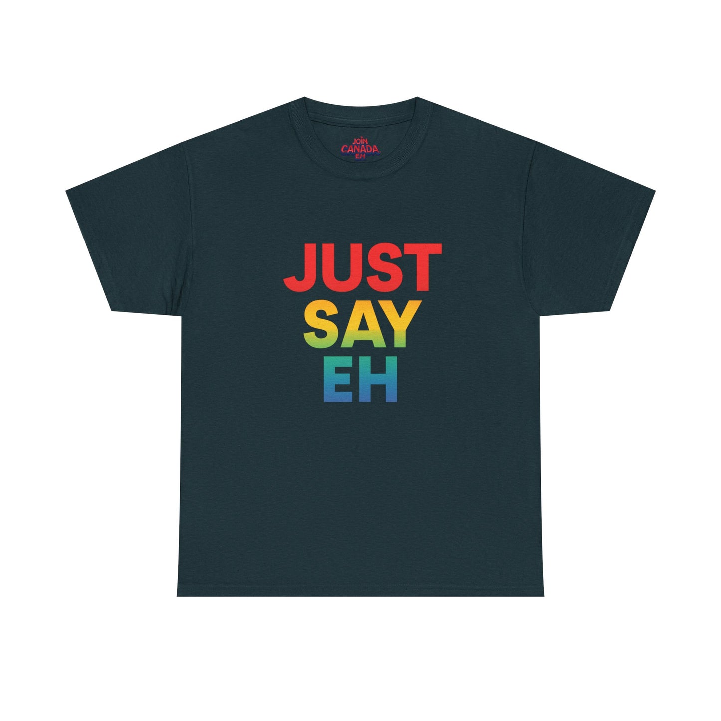 "Just Say Eh" T-Shirt