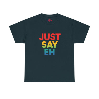 "Just Say Eh" T-Shirt