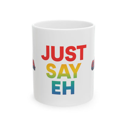 "Just Say Eh" Mug (11oz)
