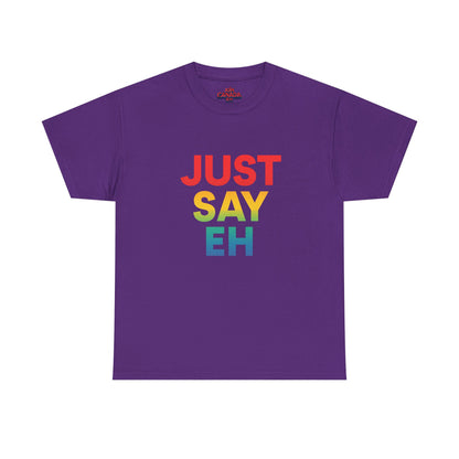 "Just Say Eh" T-Shirt