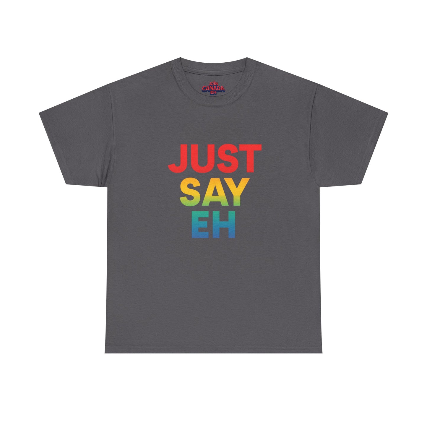 "Just Say Eh" T-Shirt